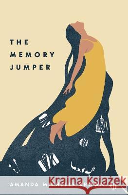The Memory Jumper Amanda Michelle Brown 9798985010244 Lost Island Press
