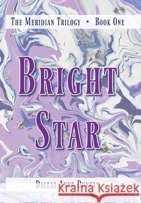 Bright Star Duncan Dallas A Duncan 9798985012101 Dallas Anne Duncan, LLC