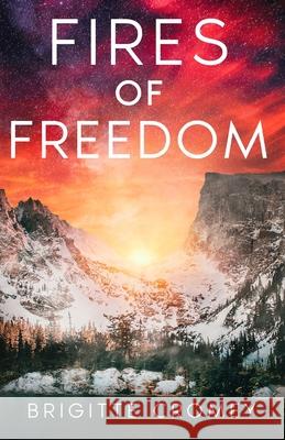 Fires of Freedom Brigitte Cromey   9798985020809 Yarrow Leaf Press