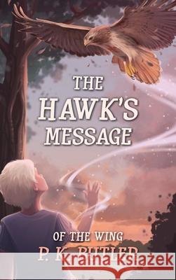 The Hawk's Message Butler P.K. Butler 9798985028119 Pinchey House Press