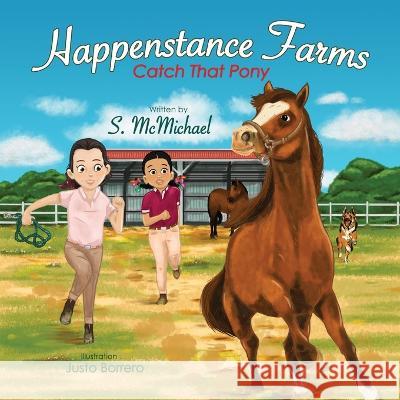 Happenstance Farms Catch That Pony S McMichael Justo Borrero  9798985032826 Happenstance Farms Books