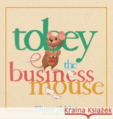 Tobey the Business Mouse Elinor Shklaz 9798985034660 Albatross Book Co.