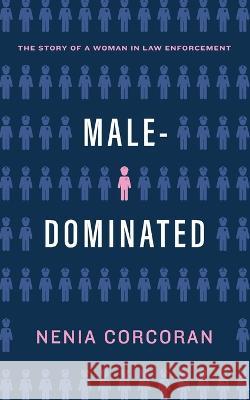 Male-Dominated Nenia Corcoran 9798985037517 Nenia Corcoran