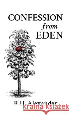 Confession from Eden R H Alexander 9798985040623 Raw Earth Ink