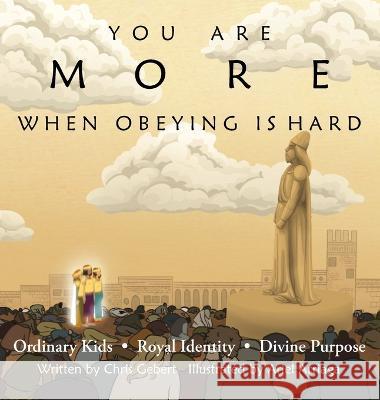 You Are More When Obeying Is Hard Chris Gebert, Ariel Arriaga 9798985043310 You Are More Press