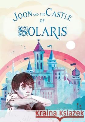 Joon and the Castle of Solaris Doris J Roberts, Susan Szecsi 9798985053005