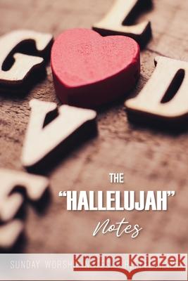 The Hallelujah Notes: Sunday Worship Notes & Reflections Gray, Kinyatta 9798985070309
