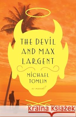 The Devil and Max Largent Michael Tomlin   9798985079807 Jmt Publishing