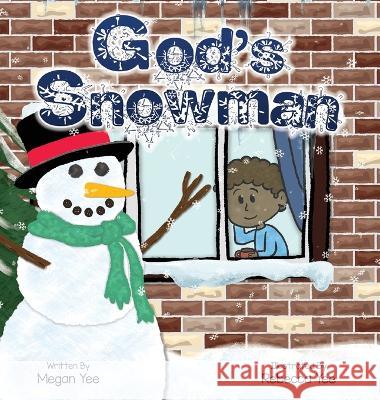God's Snowman Megan Yee Rebecca Yee  9798985085792 Adventures of Pookie LLC