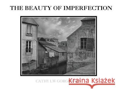 The Beauty of Imperfection Cathy L Waite-Gorgensen   9798985090529 Cathy L W Gorgensen