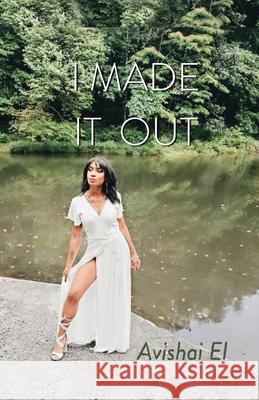 I Made it Out Avishai El   9798985100815 Beatrice Press