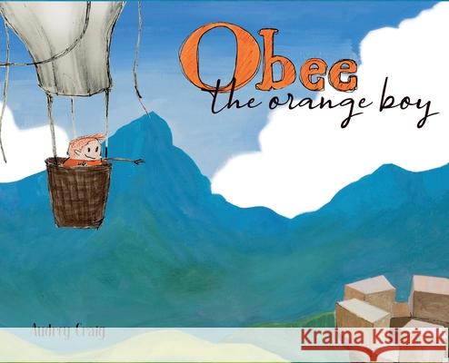 Obee the Orange Boy Craig Audrey Craig 9798985109009