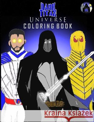 Dark Titan Universe: Coloring Book Robinson, Ty'ron W. C., II 9798985110937 Dark Titan Entertainment