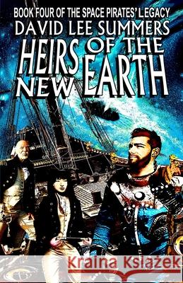 Heirs of the New Earth David Lee Summers 9798985112016 Hadrosaur Press