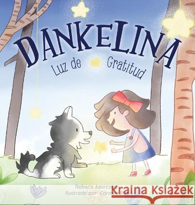 Dankelina: Luz de Gratitud Rebeca Azarcoya Carmen Pat  9798985136418