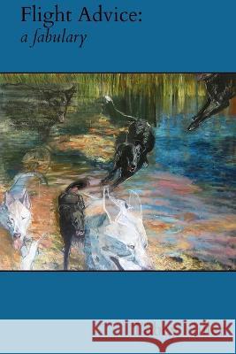 Flight Advice: a fabulary Tobey Hiller 9798985137125 Unlikely Books