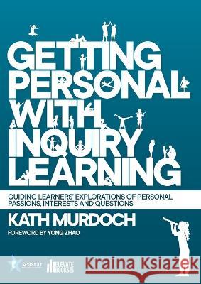 Getting Personal with Inquiry Learning Kath Murdoch   9798985137415 Elevate Books Edu