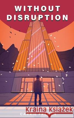 Without Disruption French Carrie French 9798985139037