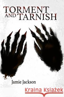 Torment and Tarnish Jamie Jackson, Mary Beth Foster 9798985140019