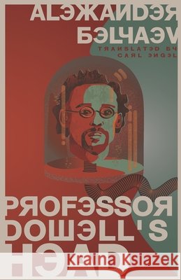 Professor Dowell's Head Carl Engel Alexander Belyaev  9798985149708