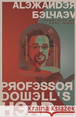 Professor Dowell's Head Carl Engel Alexander Belyaev  9798985149708