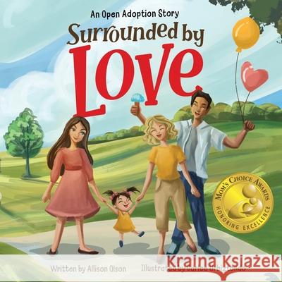 Surrounded by Love: An Open Adoption Story Olson, Allison 9798985162905 Kids are Awesome Publishing LLC