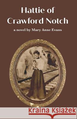 Hattie of Crawford Notch Mary Anne Evans   9798985164220