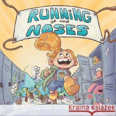 Running of the Noses: It's not just another snot book. Jon-Barrett Ingels, Patrick Ballesteros 9798985174328 Piper + Enza
