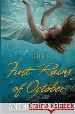 The First Rains of October Anthony Barbera 9798985177244