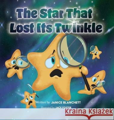 The Star That Lost Its Twinkle Janice Blanchett Jack Foster  9798985182507 Janice Blanchett