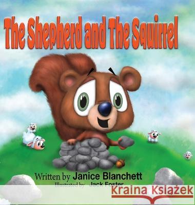 The Shepherd and The Squirrel Janice Blanchett Jack Foster  9798985182583 Janice Blanchett