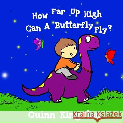How far up high can a butterfly fly? Quinn Kingston 9798985187014