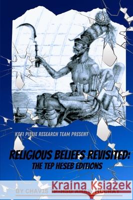 Religious Beliefs Revisited: The Tep Heseb Editions Chavis Tp Hsb McCray 9798985190915