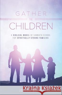 Gather the Children Joshua White   9798985196597