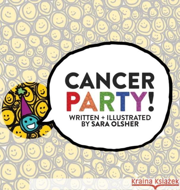 Cancer Party!: Explain Cancer, Chemo, and Radiation to Kids in a Totally Non-Scary Way Sara Olsher   9798985198416 Mighty + Bright