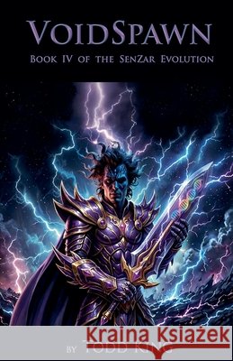 VoidSpawn Book IV of The SenZar Evolution King, Todd 9798985200362