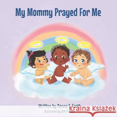 My Mommy Prayed For Me Qbn Studios Donna Scott  9798985200805 Donna S. Scott