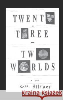 Twenty-Three - Two Worlds Karl Hiltner 9798985215403