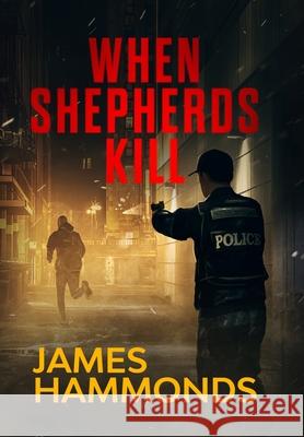 When Shepherds Kill Hammonds James S Hammonds 9798985216363 James Hammonds