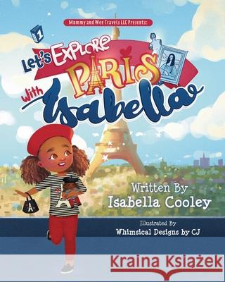 Let's Explore Paris With Isabella Cooley Isabella M Cooley 9798985228700