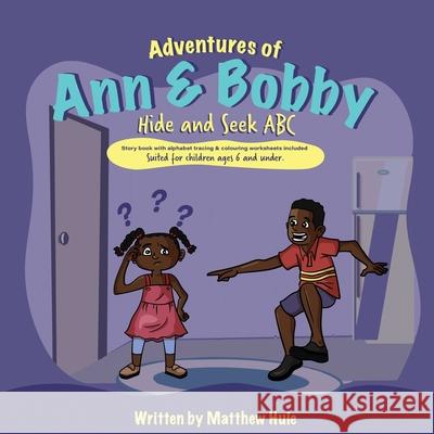 Adventures of Ann & Bobby Hide and Seek ABC Huie Matthew Jordan Huie 9798985233902 Huie Creations