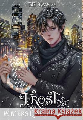 Frost, Winter's Lonely Guardian E E Rawls   9798985239225 Storyteller Wings Press