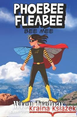 Phoebee Fleabee: Bee Mee Sergio Drumond Wren Treloar  9798985245608 Floating Feather Productions LLC