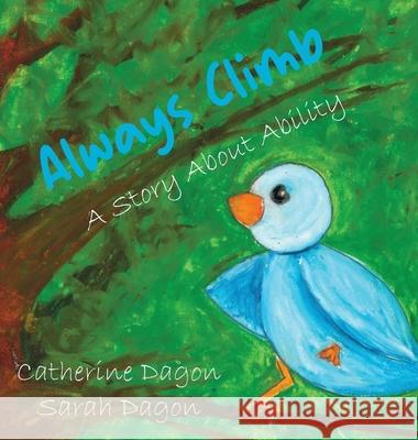 Always Climb Sarah Dagon Catherine Dagon  9798985247916 Sarah Dagon Publishing