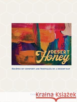Desert Honey Elizabeth L Wescott Sharon L Bateman Amy M Ramsey 9798985248708 Desert Honey Project LLC