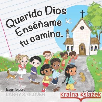 Querido Dios Enséñame tu Camino Glover, Larry S. 9798985253023 Child Like Faith Children's Books LLC