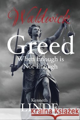 Greed: When Enough is Not Enough Linde, Kenneth 9798985261387