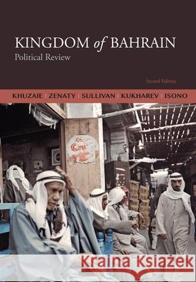 Kingdom of Bahrain: Political Review Khuzaie, Ahmed 9798985264609 Khuzaie Associates LLC