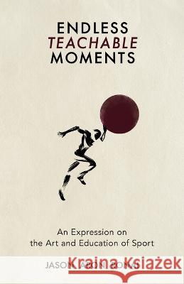 Endless Teachable Moments Jason Ronai Evelyn Asher  9798985264760 Endless Teachable Moments