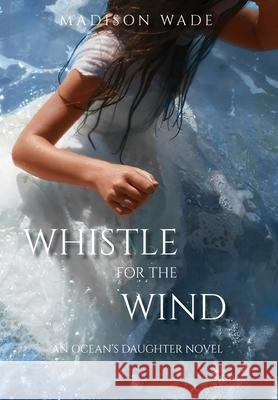 Whistle for the Wind Madison Wade   9798985272703 Madison Wade